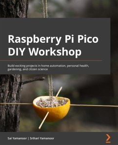 Raspberry Pi Pico DIY Workshop (eBook, ePUB) - Yamanoor, Sai; Yamanoor, Srihari