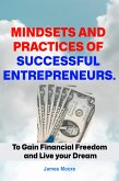 Mindsets and Practices of Successful Entrepreneur: To Gain Financial Freedom and Live your Dream (eBook, ePUB)