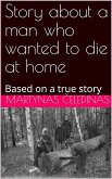 Story about a man who wanted to die at home: Based on a true story (eBook, ePUB)