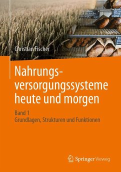 Nahrungsversorgungssysteme heute und morgen - Fischer, Christian
