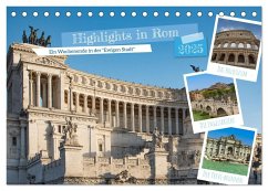 Highlights in Rom - Ein Wochenende in der &quote;Ewigen Stadt&quote; (Tischkalender 2025 DIN A5 quer), CALVENDO Monatskalender