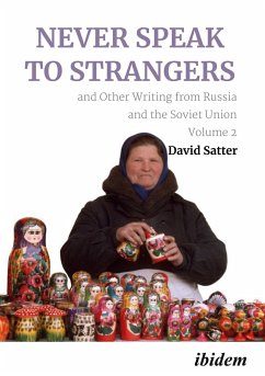 Never Speak to Strangers and Other Writing from Russia and the Soviet Union - Satter, David