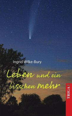 Leben und ein bisschen mehr - Wilke-Bury, Ingrid