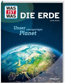 WAS IST WAS Die Erde. Unser einzigartiger Planet