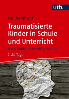 Traumatisierte Kinder in Schule und Unterricht - Hehmsoth, Carl