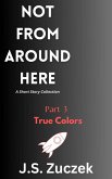 True Colors (Not From Around Here, #3) (eBook, ePUB)