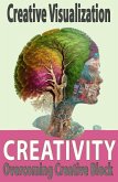Creative Visualization: How To Be Creative & Overcoming Creative Block (eBook, ePUB)