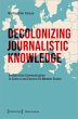Decolonizing Journalistic Knowledge - Bild 1