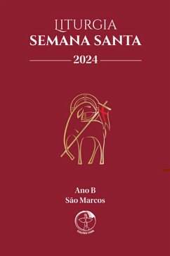 Liturgia Semana Santa 2024 - Ano B - São Marcos - Digital (eBook, ePUB) - Brasil, Conferência Nacional dos Bispos do