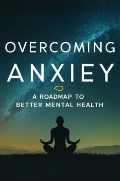 Overcoming Anxiety: A Roadmap To Better Mental Health (eBook, ePUB) - Alan, Carter Michael