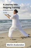 A Journey Into Neigong Training for Body, Mind, and Soul (Infinite Ammiratus Body, Mind and Soul, #5) (eBook, ePUB)