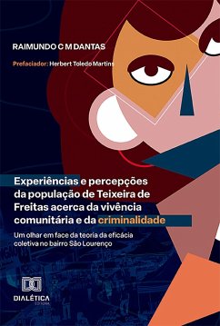 Experiências e percepções da população de Teixeira de Freitas acerca da vivência comunitária e da criminalidade (eBook, ePUB) - Dantas, Raimundo C M