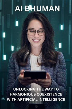 AI BHuman: Unlocking the Way to Harmonious Coexistence with Artificial Intelligence (eBook, ePUB) - Turcu, Aura-Elena