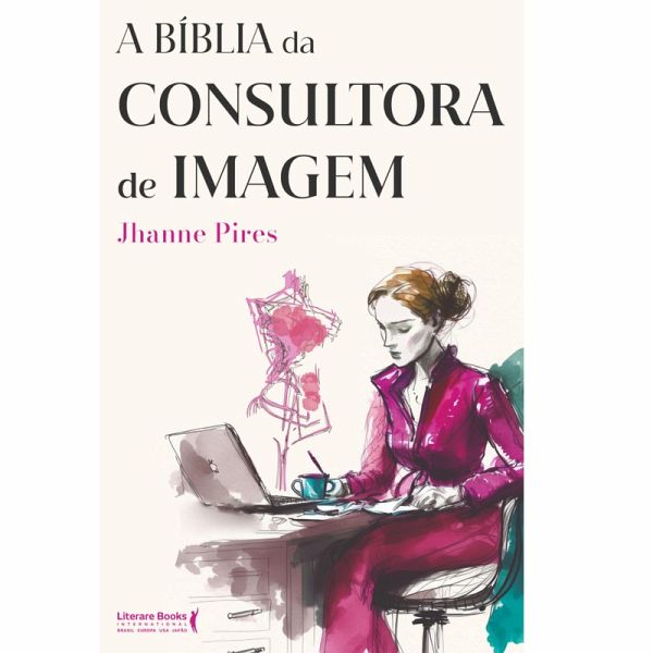 A Bíblia da Consultora de Imagem (eBook, ePUB) A Bíblia da Consultora de Imagem (eBook, ePUB)