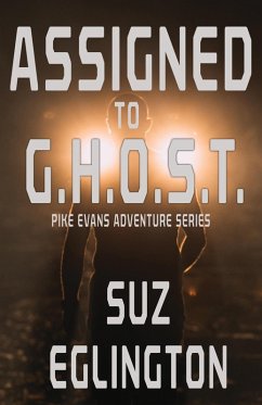 Assigned to G.H.O.S.T. (Pike Evans Adventure Series, #1) (eBook, ePUB) - Eglington, Suz