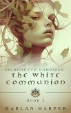 The White Communion (Silhouette Vampires Book 1) (eBook, ePUB)