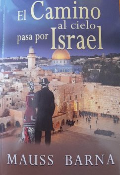 El camino al cielo pasa por Israel (eBook, ePUB) - Gomez), Mauss Barna (Pseudonym of Luis