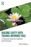 Building Safety with Trauma-Informed Yoga (eBook, PDF)