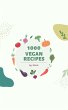 1000 Vegan Recipes (eBook, ePUB) - Bild 1