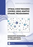 Optimal Event-Triggered Control Using Adaptive Dynamic Programming (eBook, PDF) Optimal Event-Triggered Control Using Adaptive Dynamic Programming (eBook, PDF)