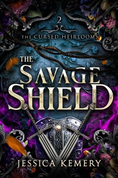The Savage Shield (The Cursed Heirlooms, #2) (eBook, ePUB) - Kemery, Jessica