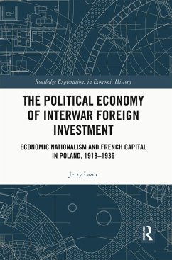 The Political Economy of Interwar Foreign Investment (eBook, PDF) - Lazor, Jerzy