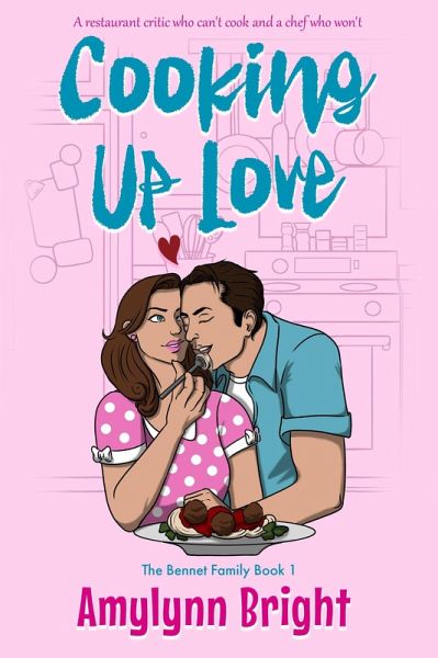 Cooking Up Love: Bennett Family Book 1 (eBook, ePUB) Cooking Up Love: Bennett Family Book 1 (eBook, ePUB)