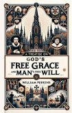 A Treatise on God's Free Grace and Man's Free Will (eBook, ePUB)