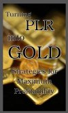 Turning PLR into Gold (eBook, ePUB) Turning PLR into Gold (eBook, ePUB)