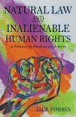 NATURAL LAW AND INALIENABLE HUMAN RIGHTS A Pathway to Freedom and Liberty (eBook, ePUB)