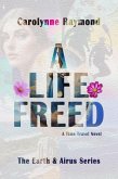 A Life Freed: A Time Travel Novel (The Earth & Airus Series Book 3) (eBook, ePUB)