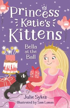 Bella at the Ball (Princess Katie's Kittens 2) (eBook, ePUB) - Sykes, Julie