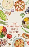 Yummy Delicious Diabetic Recipes 500 Recipes (eBook, ePUB) Yummy Delicious Diabetic Recipes 500 Recipes (eBook, ePUB)