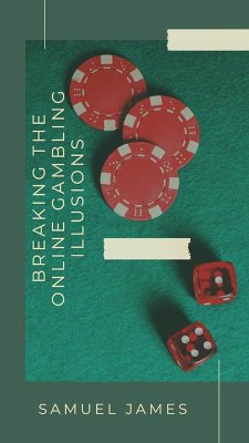 Breaking the Online Gambling Illusions (eBook, ePUB) - James, Samuel