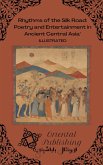 Rhythms of the Silk Road Poetry and Entertainment in Ancient Central Asia (eBook, ePUB)