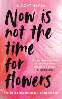 Now is Not the Time for Flowers (eBook, ePUB) - Heale, Stacey