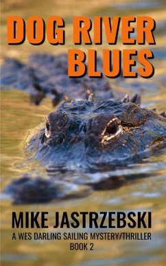 Dog River Blues (A Wes Darling Sailing Mystery/Thriller, #2) (eBook, ePUB) - Jastrzebski, Mike