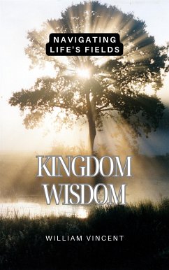 Kingdom Wisdom (eBook, ePUB) - Vincent, William