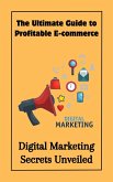The Ultimate Guide to Profitable E-commerce : Digital Marketing Secrets Unveiled (eBook, ePUB)