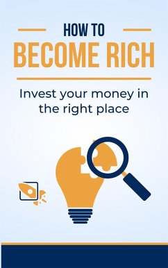 Cover How to become rich   Invest your money in the right place (eBook, ePUB)