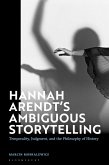 Hannah Arendt's Ambiguous Storytelling (eBook, PDF)