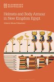 Helmets and Body Armour in New Kingdom Egypt (eBook, ePUB) Helmets and Body Armour in New Kingdom Egypt (eBook, ePUB)