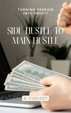 Side Hustle to Main Hustle (eBook, ePUB) - Vincent, B.