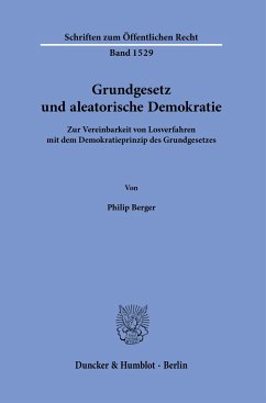 Grundgesetz und aleatorische Demokratie - Berger, Philip
