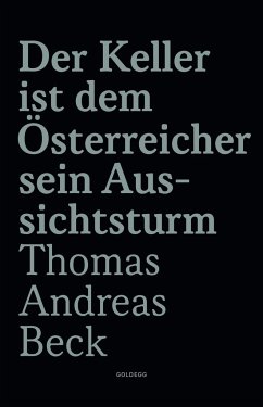 Der Keller ist dem Österreicher sein Aussichtsturm - Limitierte Sonderausgabe - Beck, Thomas Andreas