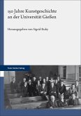 150 Jahre Kunstgeschichte an der Universität Gießen