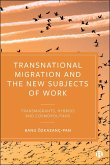 Transnational Migration and the New Subjects of Work (eBook, ePUB)