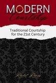 Modern Courtship: Traditional Courtship for the 21st Century (eBook, ePUB)