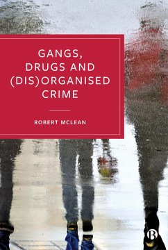 Gangs, Drugs and (Dis)Organised Crime (eBook, ePUB) - Mclean, Robert