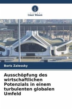 Ausschöpfung des wirtschaftlichen Potenzials in einem turbulenten globalen Umfeld - Zalessky, Boris